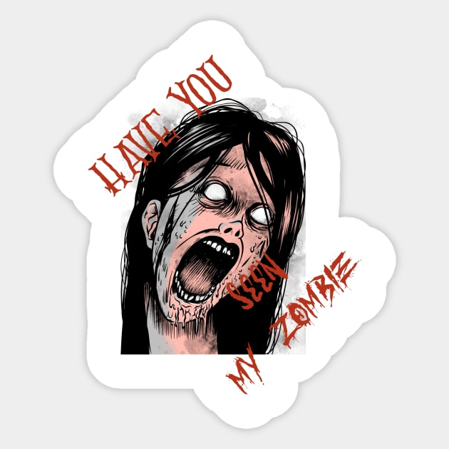 have you seen my zombie Sticker by aboss